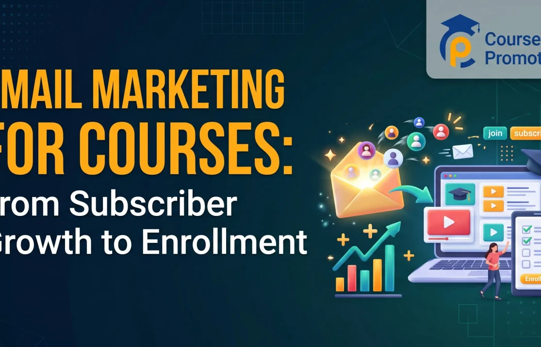 Email Marketing for Courses From Subscriber Growth to Enrollment